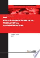 Hacia la renovación de la teoría social latinoamericana