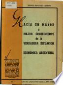 Hacia un mayor y mejor conocimiento de la verdadera situación económica argentina