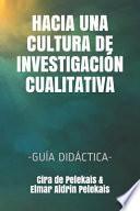 Hacia Una Cultura de Investigación Cualitativa