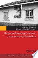 Hacia una dramaturgia nacional cinco autores del Teatro Libre