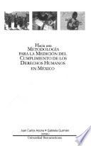 Hacia una metodología para la medición del cumplimiento de los derechos humanos en México