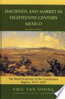 Hacienda and Market in Eighteenth-Century Mexico