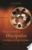 Haciendo Discipulos En La Iglesia del Siglo Veintiuno