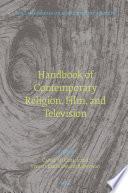 Handbook of Contemporary Religion, Film, and Television