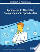 Handbook of Research on Approaches to Alternative Entrepreneurship Opportunities