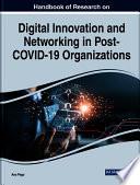 Handbook of Research on Digital Innovation and Networking in Post-COVID-19 Organizations