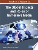 Handbook of Research on the Global Impacts and Roles of Immersive Media