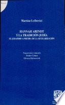 Hannah Arendt Y la Tradicion Judia : El Judaismo a Prueba de la Secularizacion