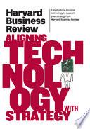 Harvard Business Review on Aligning Technology with Strategy