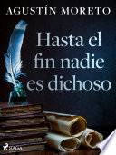 Hasta el fin nadie es dichoso