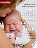 ¿Hay que coger al bebé en brazos cuando llora?