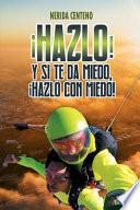 ¡Hazlo! y Si Te Da Miedo, ¡hazlo con Miedo!