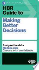 HBR Guide to Making Better Decisions