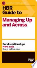 HBR Guide to Managing Up and Across
