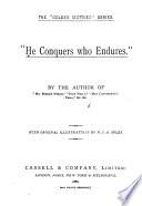 He Conquers who Endures