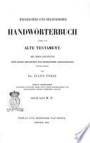 Hebräisches und chaldäisches Handwörterbuch über das Alte Testament mit einer einleitung eine kurze geschichte der hebräischen Lexikographie enthaltend von Dr. Julius Fürst