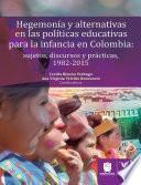 Hegemonía y alternativas en las políticas educativas para la infancia en Colombia