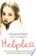 Helpless: The true story of a neglected girl betrayed and exploited by the neighbour she trusted