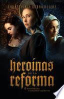 Heroínas de la reforma