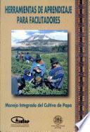 Herramientas de aprendizaje para facilitadores: Manejo integrado de cultivo de papa.