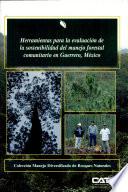 Herramientas para la evaluación de la sostenibilidad del manejo forestal comunitario en Guerrero, México