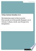 Herramientas para la Intervención Psicosocial en el Desarrollo Humano en el Oriente Cubano, desde una Perspectiva Integradora