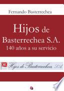 HIJOS DE BASTERRECHEA S. A. MÁS DE CUARENTA AÑOS A SU SERVICIO