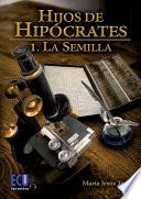 Hijos de Hipócrates I. La semilla