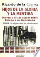 Hijos de la gloria y la mentira: Los orígenes, desde Noé a Sabino Arana