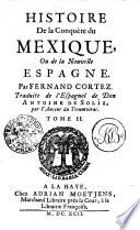 HISTOIRE De La Conquete du MEXIQUE, Ou de la Nouvelle ESPAGNE. Par FERNAND CORTEZ.