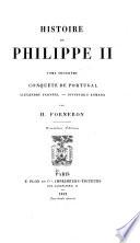 Histoire de Philippe II ...: Conquête de Portugal. Alexandre Farnèse. Invincible Armada