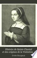 Histoire de Sainte Chantal et des origines de la visitation. 1 (1899)