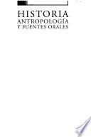 Historia antropología y fuentes orales