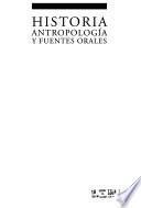 Historia antropología y fuentes orales
