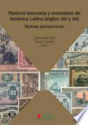 Historia bancaria y monetaria de América Latina (siglos XIX y XX)