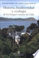 Historia, biodiversidad y ecología de los bosques costeros de Chile