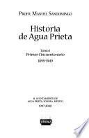 Historia de Agua Prieta: Primer cincuentenario, 1899-1949