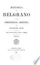 Historia de Belgrano y de la independencia argentina