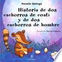 Historia De Dos Cachorros De Coati Y De Dos Cachorros De Hombre / Story of Two Coati Cubs and Two Children of Man