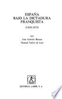 Historia de España: Biescas,J.A., Tuñón de Lara,M. España bajo la dictadura Franquista 1939-1975