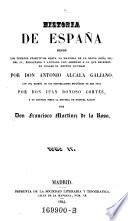 Historia de Espana desde los tiempos primitivos hasta la mayoria de la reina Dona Jsabel II, redactaday anotada ... por Don Antonio Alcala Galiano, con una resena de los historiadores espanoles de mas nota por Don Juan Donoso Cortes, y un discurso sobre la historia de nuestra nacion por Francisco Martinez de la Rosa