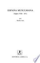 Historia de España: Rachel Arié. España musulmana: siglos VIII a XV