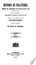 Historia de Inglaterra ... traducida y anotada por Don E. de Ochoa, ycontinuada hasta nuestros dias por el mismo, segun las obras de Smollett, Adolphus y Aikin. (Historia de Inglaterra, desde el reinado de Guillermo III., etc. redactada segun los testos de Smollet y otros autores por ... Roujoux, puesta en Castellano por D. A. T. Manglaez.).