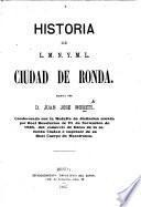 Historia de l[a] ... ciudad de Ronda. [With illustrations.]