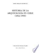Historia de la arqueología en Chile, 1842-1990