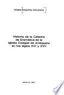 Historia de la Cátedra de Gramática de la Iglesia Colegial de Antequera en los siglos XVI y XVII