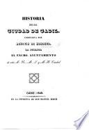 Historia de la Ciudad de Cadiz, etc