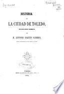 Historia de la ciudad de Toledo, sus claros varones y monumentos