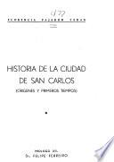 Historia de la cuidad de San Carlos. (Orígenes y primeros tempos)