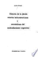 Historia de la deuda externa latinoamericana y entretelones del endeudamiento argentino
